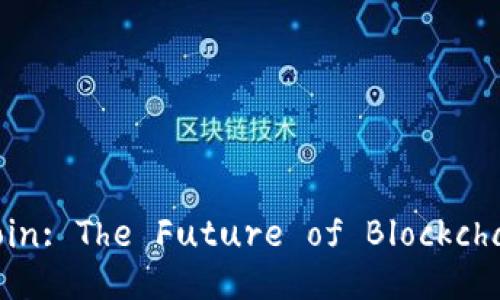 Exploring WeCoin: The Future of Blockchain and Bitcoin